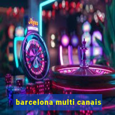 barcelona multi canais